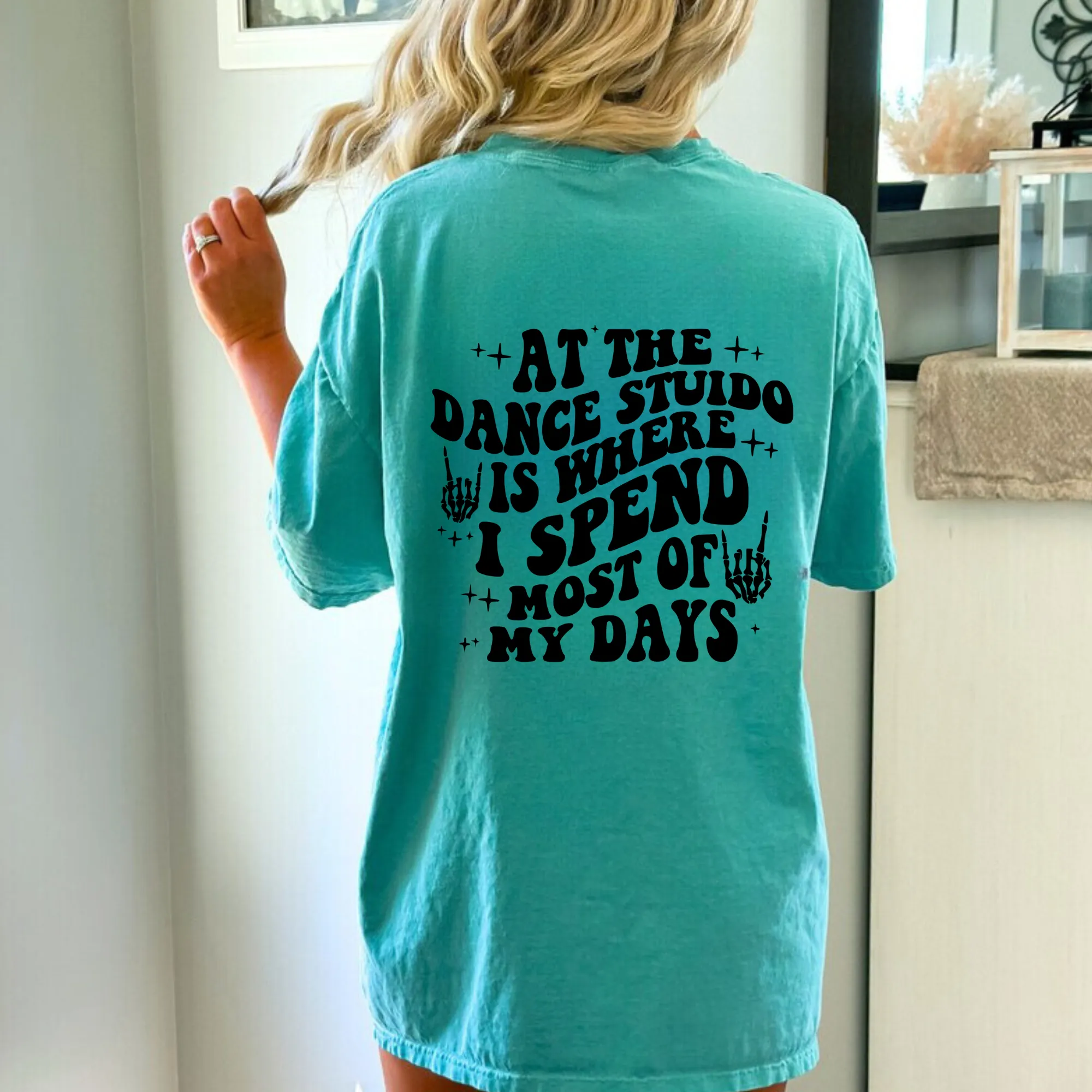 At the Dance Studio is Where I Spend Most of My Days Shirt | Dance Mom Shirt