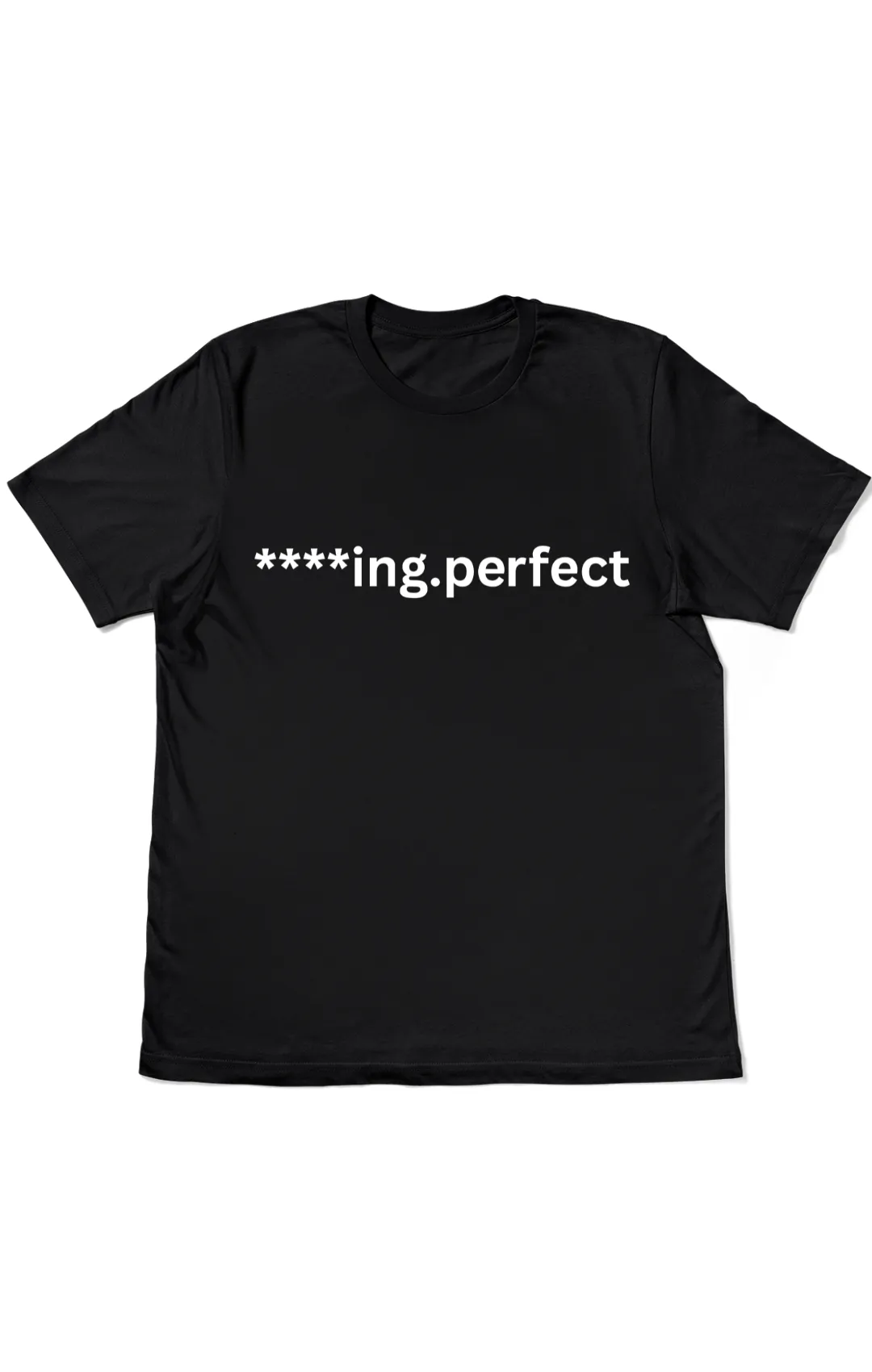 Men's "F***ing Perfect" T-Shirt | Bold Statement Tee